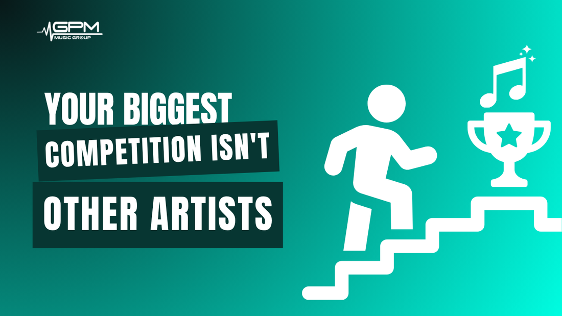 Why Your Biggest Competition Isn't Other Artists?